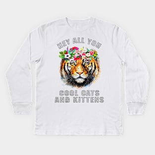 Tiger hey all you cool cats and kittens Kids Long Sleeve T-Shirt